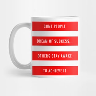 Some People Dream of Success Others Stay Awake to Achieve It Mug